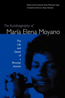 Book cover of The Autobiography of María Elena Moyano: The Life and Death of a Peruvian Activist