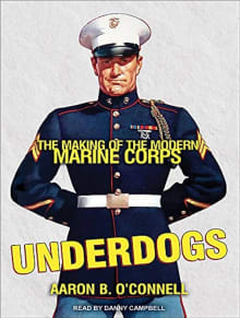 Book cover of Underdogs: The Making of the Modern Marine Corps