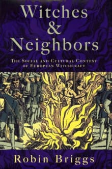 Book cover of Witches & Neighbors: The Social And Cultural Context of European Witchcraft