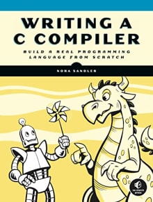 Book cover of Writing a C Compiler: Build a Real Programming Language from Scratch