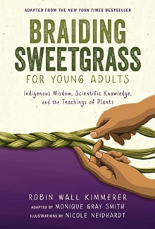 Book cover of Braiding Sweetgrass for Young Adults: Indigenous Wisdom, Scientific Knowledge, and the Teachings of Plants