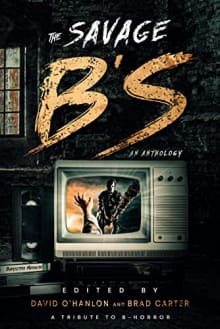 Book cover of The Savage B's: A Tribute to B-Horror
