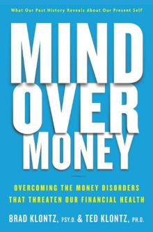 Book cover of Mind Over Money: Overcoming the Money Disorders That Threaten Our Financial Health