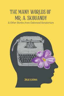 Book cover of The Many Worlds of Mr. A. Skouandy and Other Stories from Oakwood Sanatorium