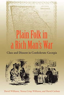 Book cover of Plain Folk in a Rich Man's War: Class and Dissent in Confederate Georgia