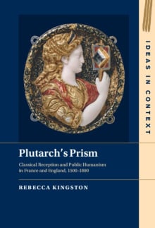 Book cover of Plutarch's Prism: Classical Reception and Public Humanism in France and England, 1500-1800