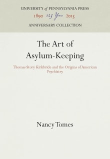 Book cover of The Art of Asylum-Keeping: Thomas Story Kirkbride and the Origins of American Psychiatry