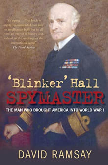 Book cover of 'Blinker' Hall: Spymaster: The Man Who Brought America into World War I