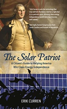 Book cover of The Solar Patriot: A Citizen's Guide to Helping America Win Clean Energy Independence