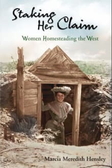 Book cover of Staking Her Claim: Women Homesteading the West