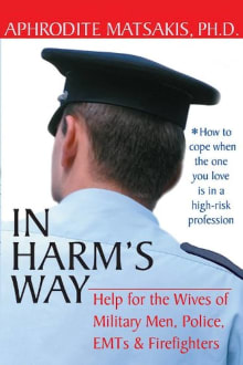 Book cover of In Harm's Way: Help for the Wives of Military Men, Police, EMTs, and Firefighters