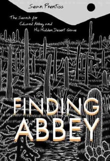 Book cover of Finding Abbey: The Search for Edward Abbey and His Hidden Desert Grave