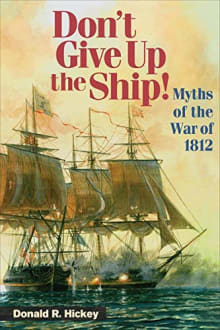 Book cover of Don't Give Up the Ship! Myths of the War of 1812