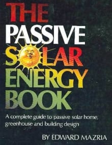 Book cover of The Passive Solar Energy Book: A Complete Guide to Passive Solar Home, Greenhouse and Building Design