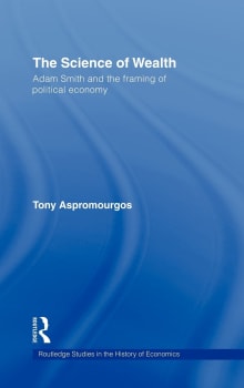 Book cover of The Science of Wealth: Adam Smith and the Framing of Political Economy