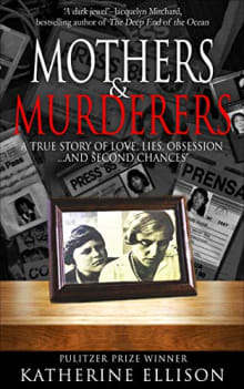 Book cover of Mothers And Murderers: A True Story Of Love, Lies, Obsession ... and Second Chances