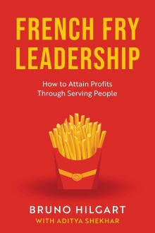 Book cover of French Fry Leadership: How to Attain Profits Through Serving People
