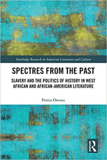 Book cover of Spectres from the Past: Slavery and the Politics of "History" in West African and African-American Literature