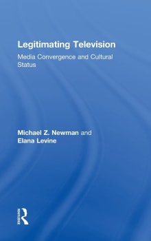 Book cover of Legitimating Television: Media Convergence and Cultural Status