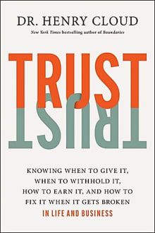 Book cover of Trust: Knowing When to Give It, When to Withhold It, How to Earn It, and How to Fix It When It Gets Broken