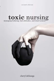 Book cover of Toxic Nursing: Managing Bullying, Bad Attitudes, and Total Turmoil