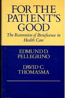 Book cover of For the Patient's Good: The Restoration of Beneficence in Health Care