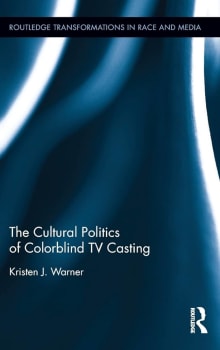 Book cover of The Cultural Politics of Colorblind TV Casting