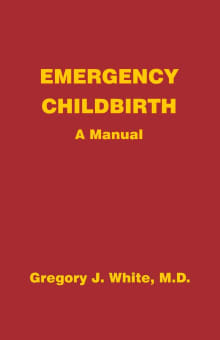 Book cover of Emergency Childbirth: A Manual