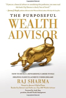 Book cover of The Purposeful Wealth Advisor: How to Build a Rewarding Career While Helping Clients Achieve Their Dreams