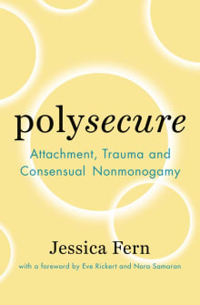 Book cover of Polysecure: Attachment, Trauma and Consensual Nonmonogamy