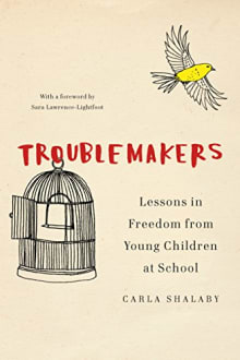 Book cover of Troublemakers: Lessons in Freedom from Young Children at School