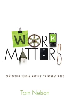 Book cover of Work Matters: Connecting Sunday Worship to Monday Work