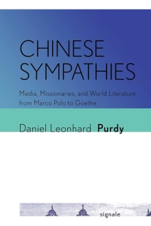 Book cover of Chinese Sympathies: Media, Missionaries, and World Literature from Marco Polo to Goethe