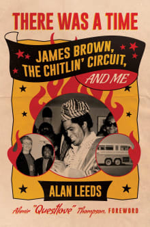 Book cover of There Was a Time: James Brown, the Chitlin' Circuit, and Me