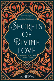 Book cover of Secrets of Divine Love: A Spiritual Journey into the Heart of Islam