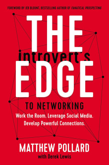 Book cover of The Introvert’s Edge to Networking: Work the Room. Leverage Social Media. Develop Powerful Connections