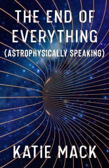 Book cover of The End of Everything: (Astrophysically Speaking)
