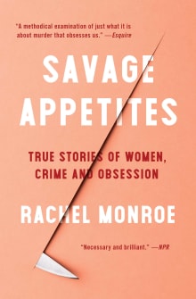 Book cover of Savage Appetites: True Stories of Women, Crime, and Obsession