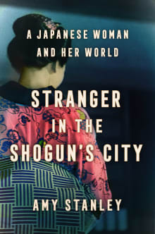 Book cover of Stranger in the Shogun's City: A Japanese Woman and Her World