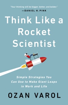 Book cover of Think Like a Rocket Scientist: Simple Strategies You Can Use to Make Giant Leaps in Work and Life