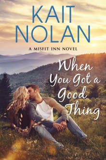 Book cover of When You Got A Good Thing