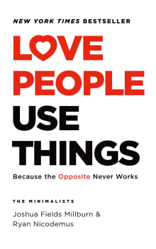 Book cover of Love People, Use Things: Because the Opposite Never Works