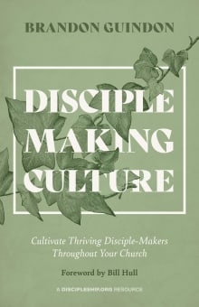 Book cover of Disciple Making Culture: Cultivate Thriving Disciple-Makers Throughout Your Church