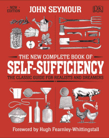 Book cover of The New Complete Book of Self-Sufficiency: The Classic Guide for Realists and Dreamers