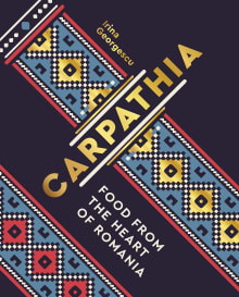 Book cover of Carpathia: Food from the Heart of Romania