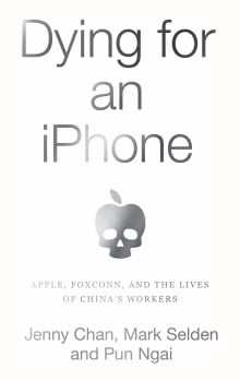 Book cover of Dying for an iPhone: Apple, Foxconn, and the Lives of China's Workers