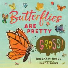 Book cover of Butterflies Are Pretty ... Gross!