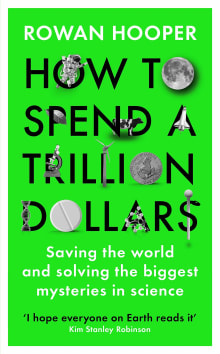 Book cover of How to Spend a Trillion Dollars: Saving the world and solving the biggest mysteries in science