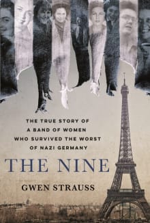 Book cover of The Nine: The True Story of a Band of Women Who Survived the Worst of Nazi Germany