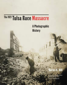 Book cover of The 1921 Tulsa Race Massacre: A Photographic History